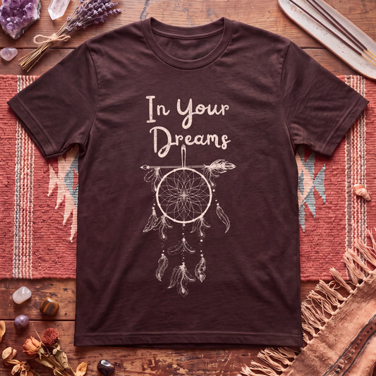 In Your Dreams T-Shirt