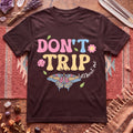 Don't Trip T-Shirt