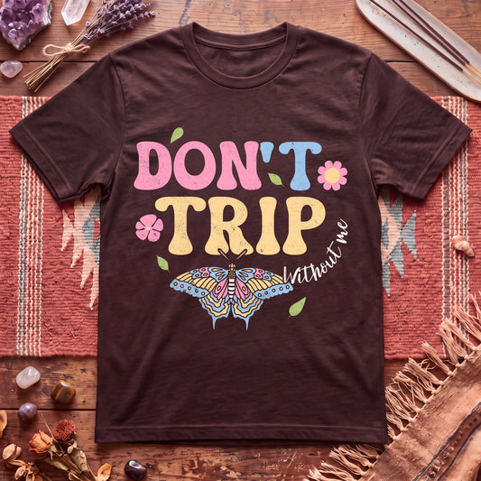 Don't Trip T-Shirt