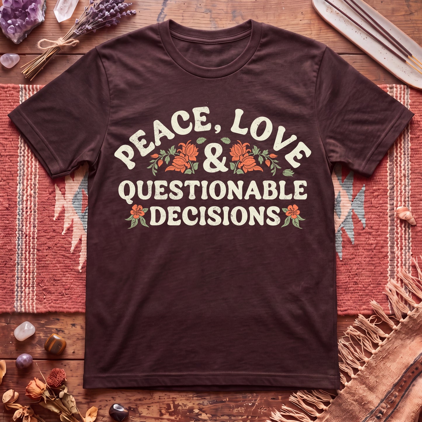 Peace, Love And Questionable Decisions T-Shirt