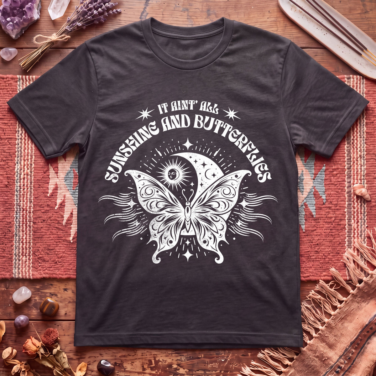 It Aint All Sunshine And Butterflier T-Shirt