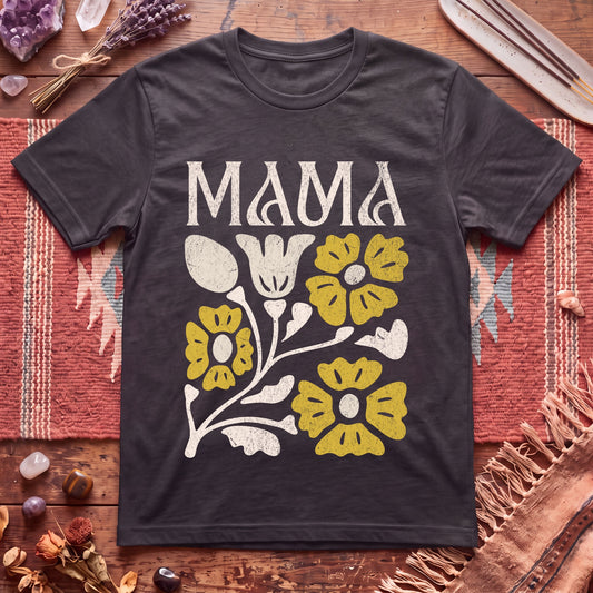 mama flowers t shirt T-Shirt