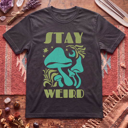 Stay Weird Mushrooms T-Shirt