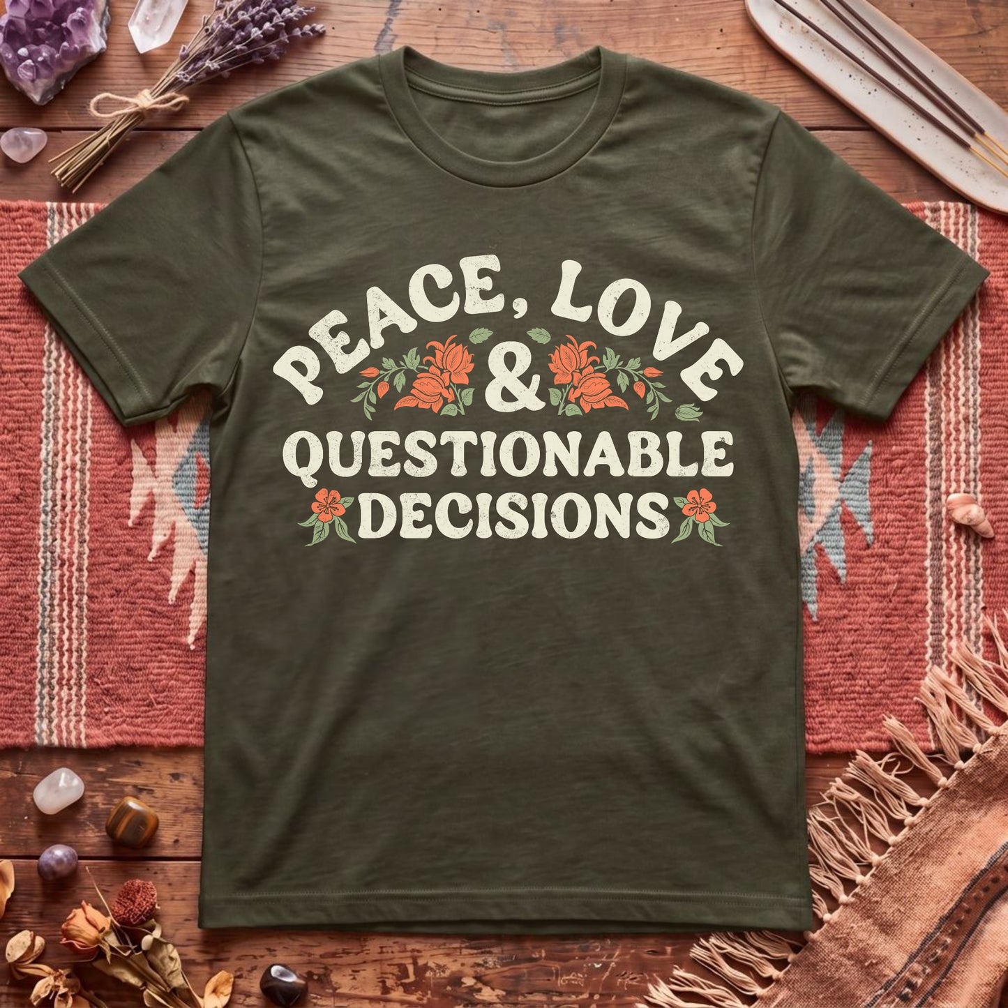 Peace, Love And Questionable Decisions T-Shirt