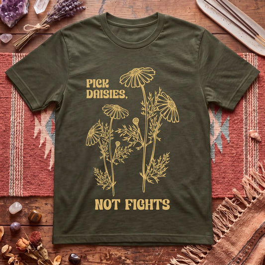 Pick Daisies Not Fights T-Shirt