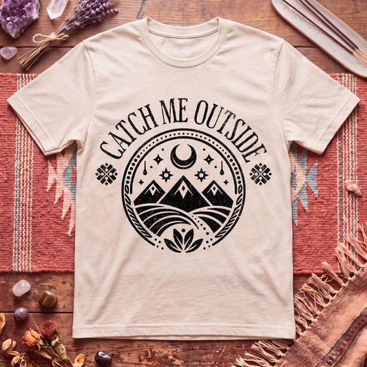 Catch Me Outside T-Shirt
