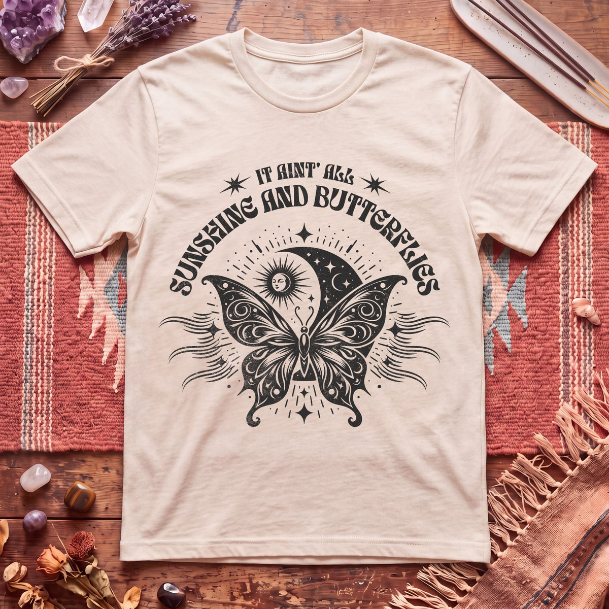 It Aint All Sunshine And Butterflier T-Shirt
