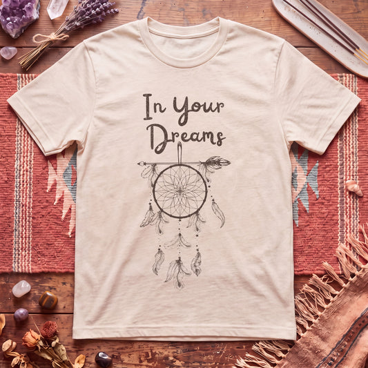 In Your Dreams T-Shirt