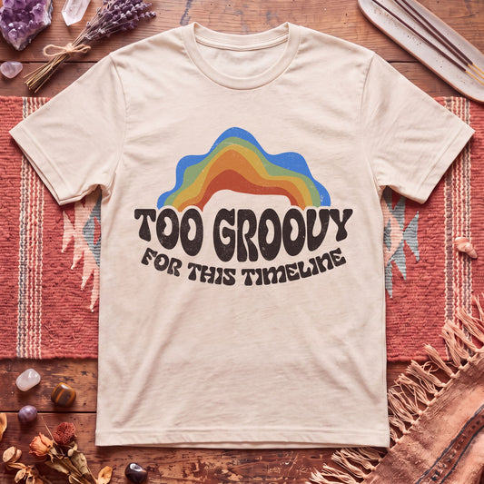 Too Groovy For This Timeline T-Shirt