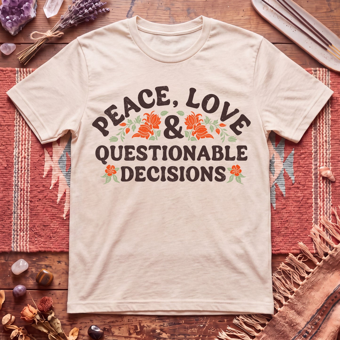 Peace, Love And Questionable Decisions T-Shirt