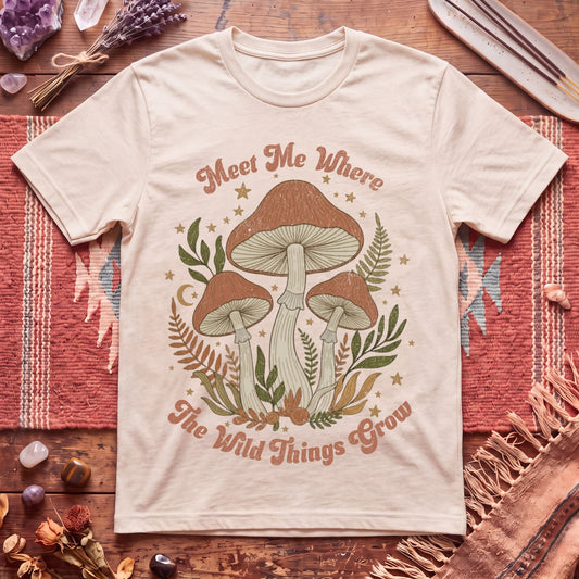 Meet me where the wild things Grow T-Shirt