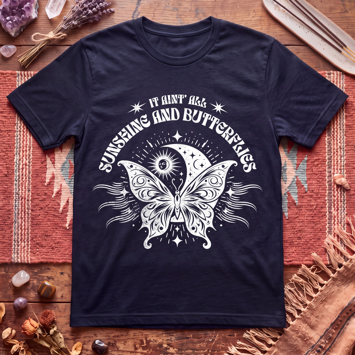 It Aint All Sunshine And Butterflier T-Shirt