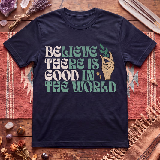 Be The Good T-Shirt