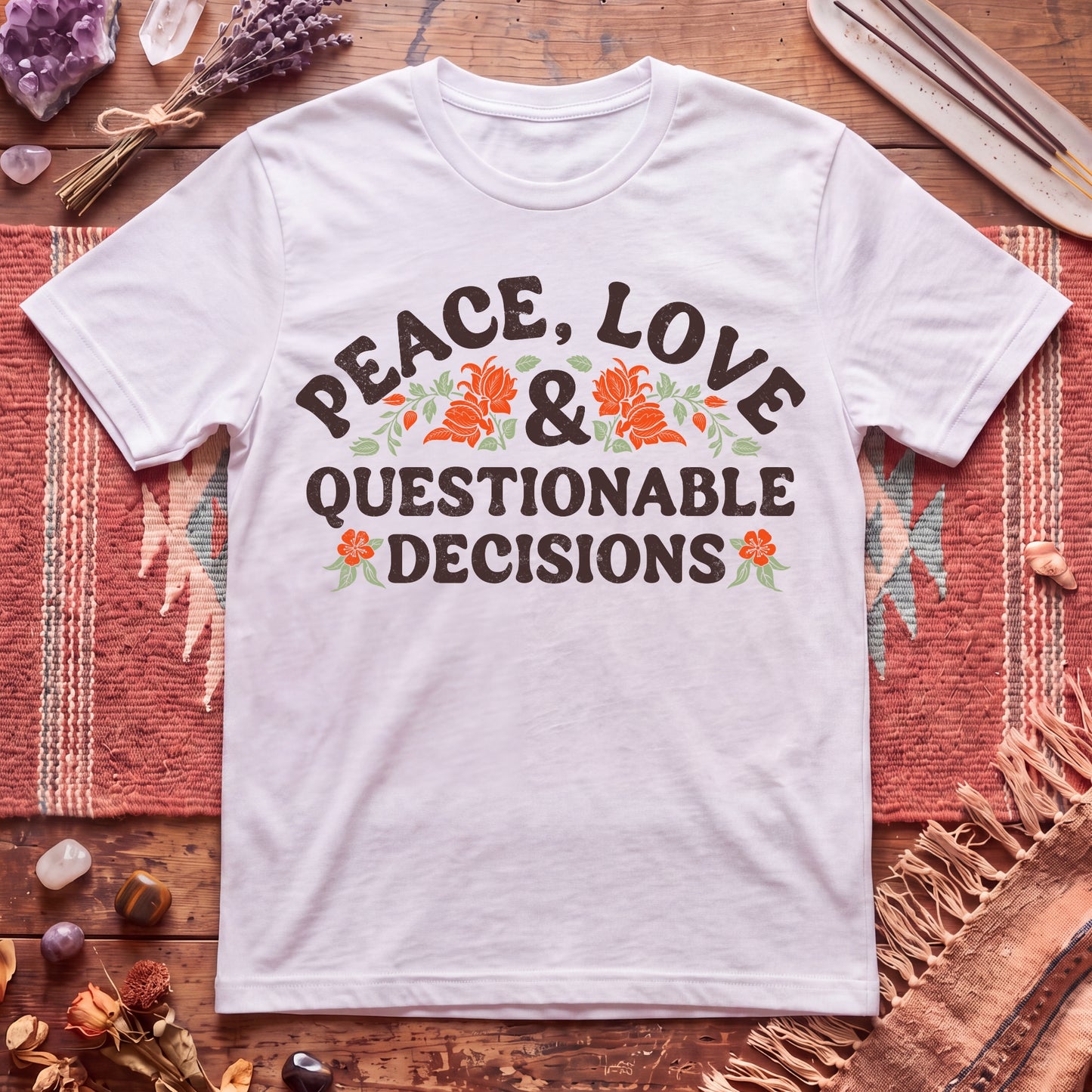 Peace, Love And Questionable Decisions T-Shirt