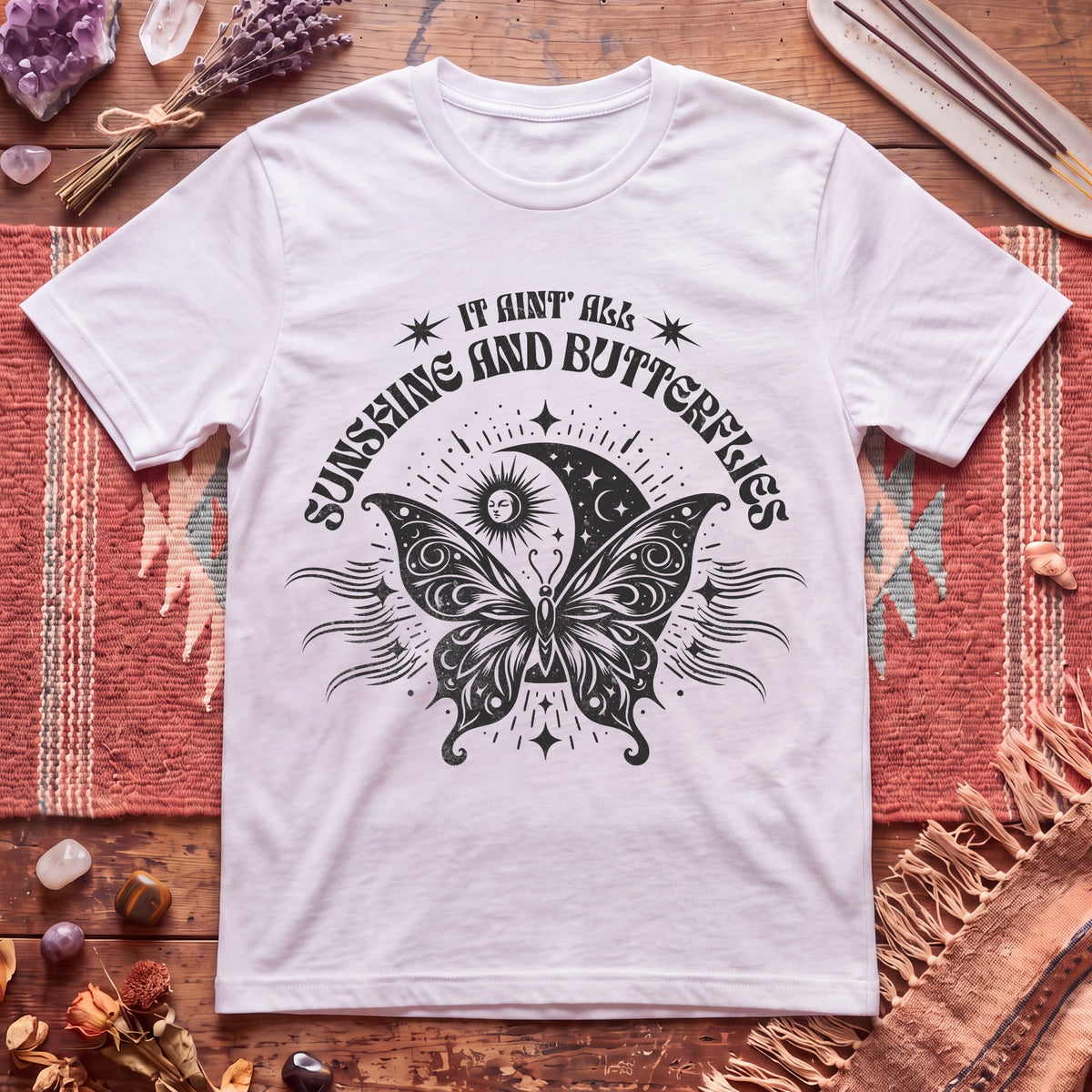 It Aint All Sunshine And Butterflier T-Shirt
