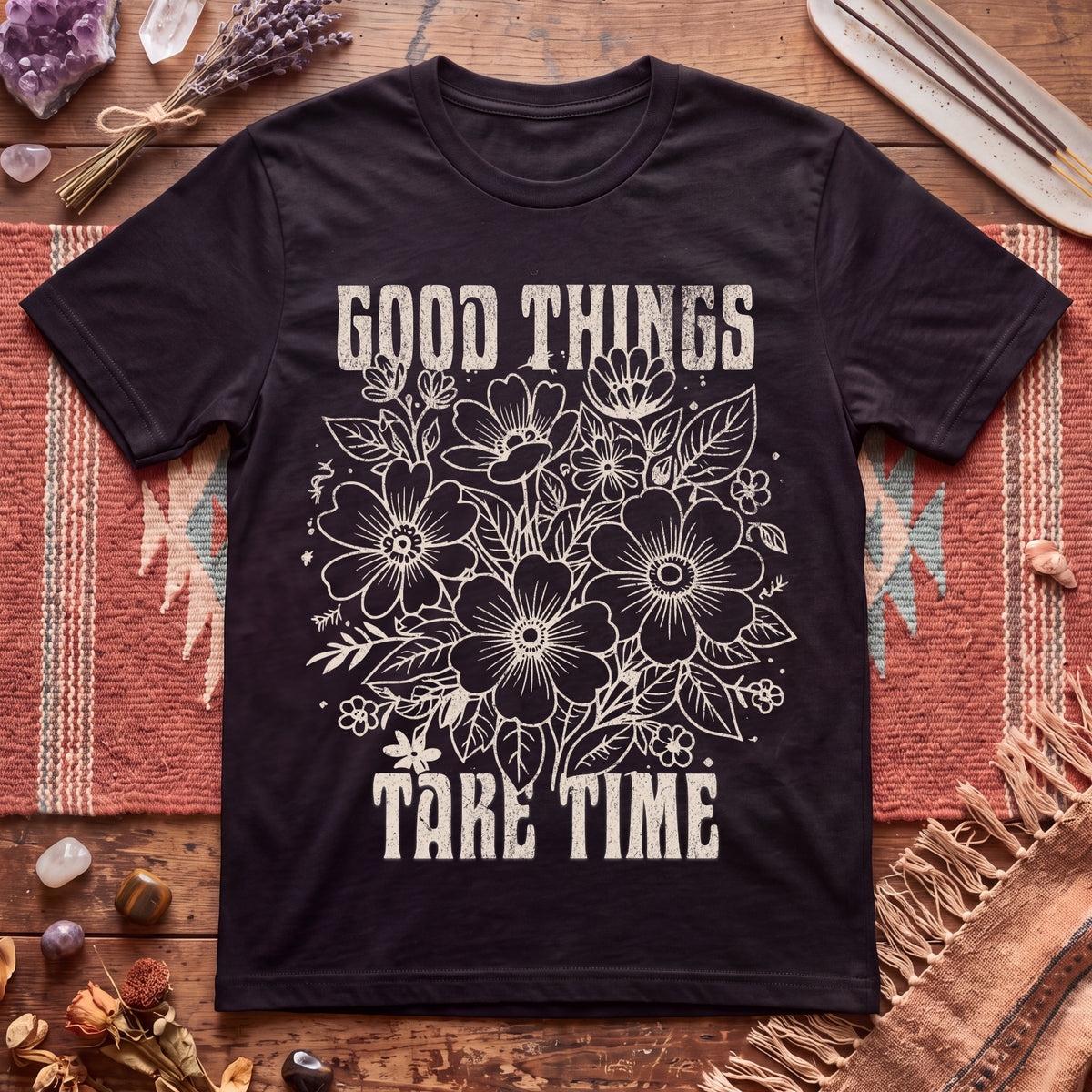 Good Things take time T-Shirt
