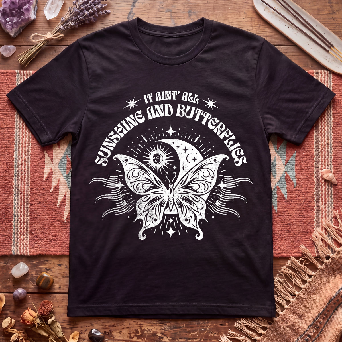 It Aint All Sunshine And Butterflier T-Shirt