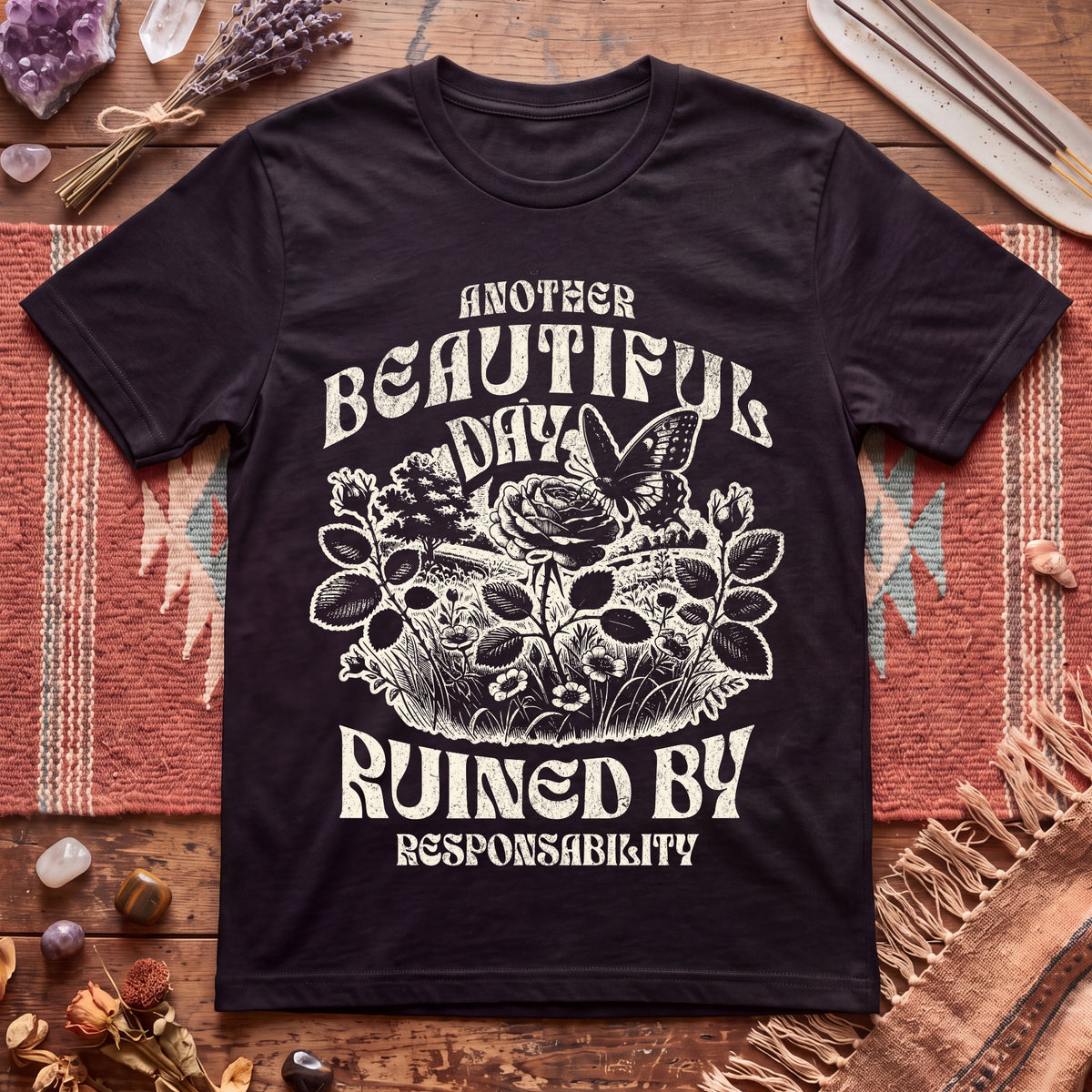 Another Beautiful Day Ruined By Responsibility T-Shirt