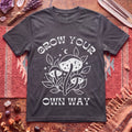 Grow your own way T-Shirt