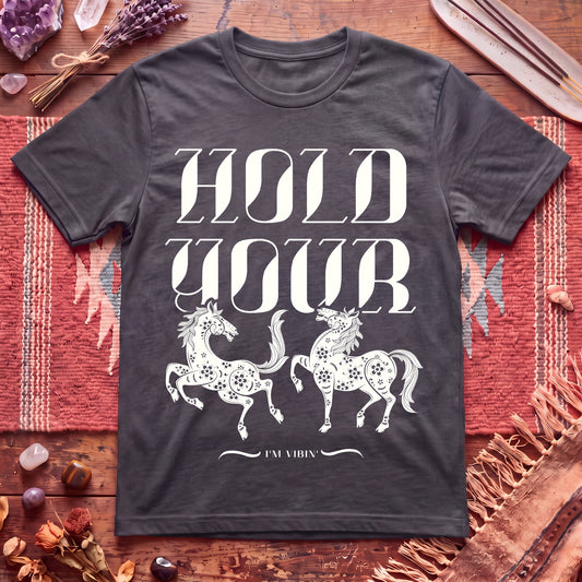 Hold Your Horses T-Shirt