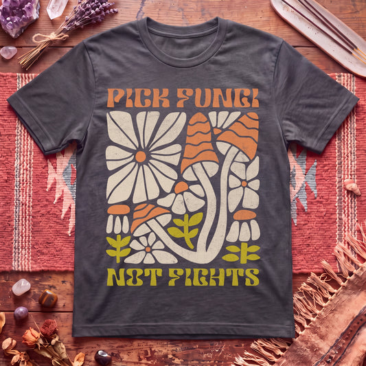 Pick Fungi Not Fights T-Shirt