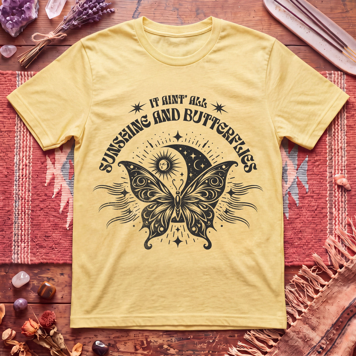 It Aint All Sunshine And Butterflier T-Shirt