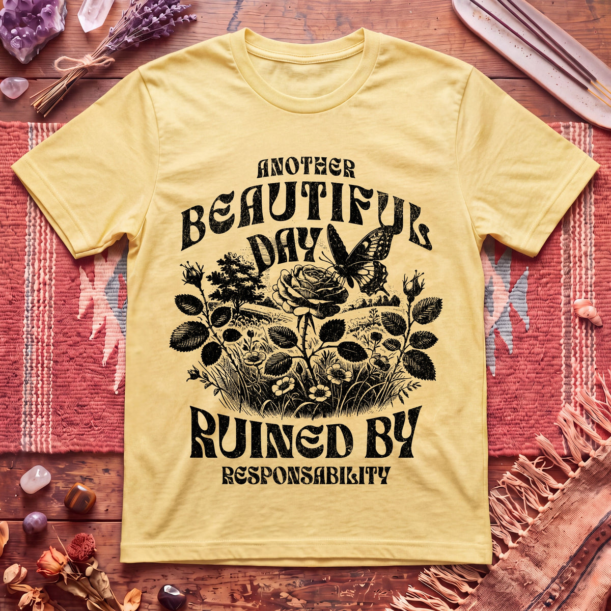 Another Beautiful Day Ruined By Responsibility T-Shirt