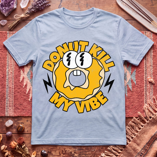 donut kill my vibe T-Shirt