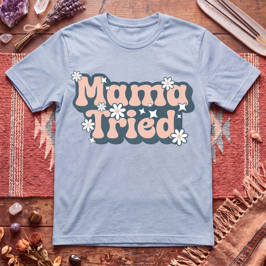 Cute Mama Tried T-Shirt