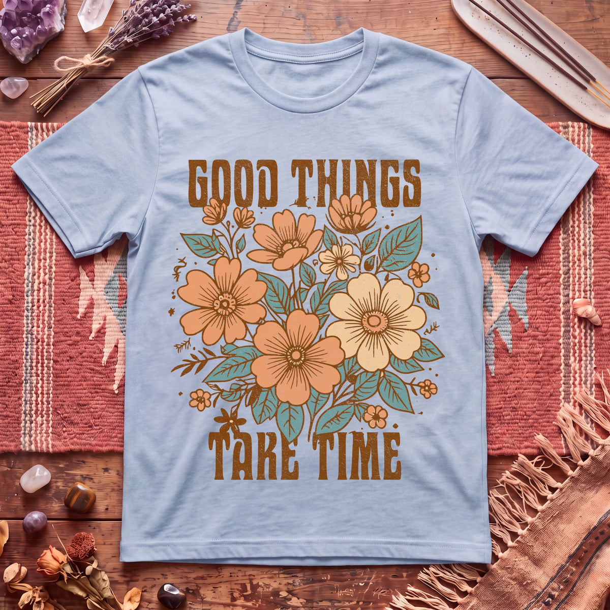 Good Things take time T-Shirt