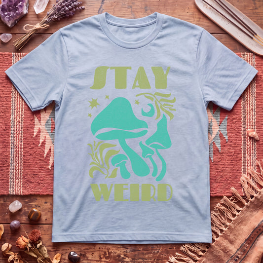 Stay Weird Mushrooms T-Shirt